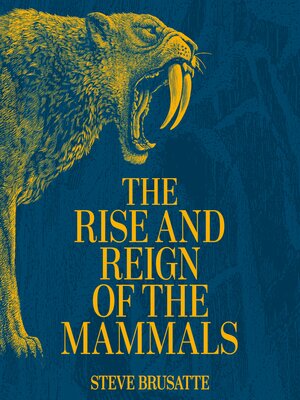cover image of The Rise and Reign of the Mammals